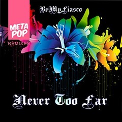 BeMyFiasco - Never Too Far (Niels van den Broek Remix)
