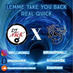 Lemme Take You Back Real Quick- KvngSteph X DjNick