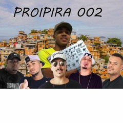 PROIPIRA 002 ( MCS PQD-COPINHO-JHONNY OLIVER-KADU-GORDINHO-FLAVINHO DA 40 feat.DJ EMILK ))
