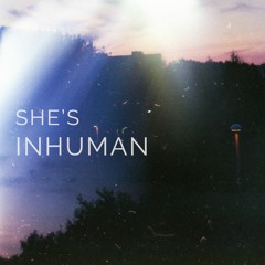 she's inhuman