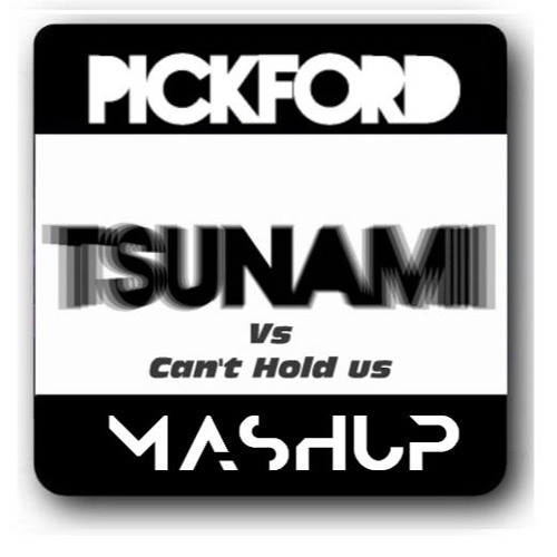 DVBBS & Borgeous, Macklemore & Ryan Lewis - Tsunami Vs Can't Hold Us (Pickford Mash Up) [Preview]
