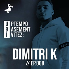 UPTEMPO BASEMENT Invitez: Dimitri K// Ep.008