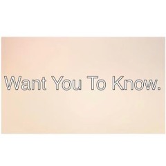 Want You To Know.
