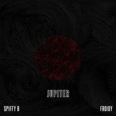 Spiffy B & Froidy - Jupiter
