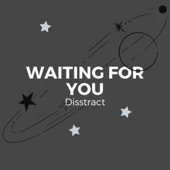Watiting For You - Disstract
