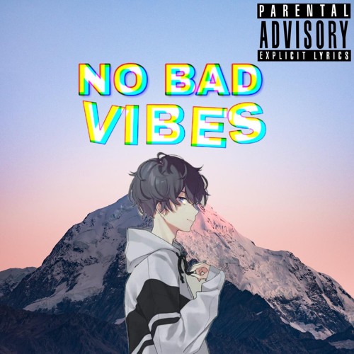 Stream No Bad Vibes (full album).mp3 by Toon Tube | Listen online for free  on SoundCloud