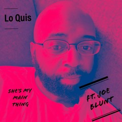 She's My Main Thing - ft. Joe Blunt