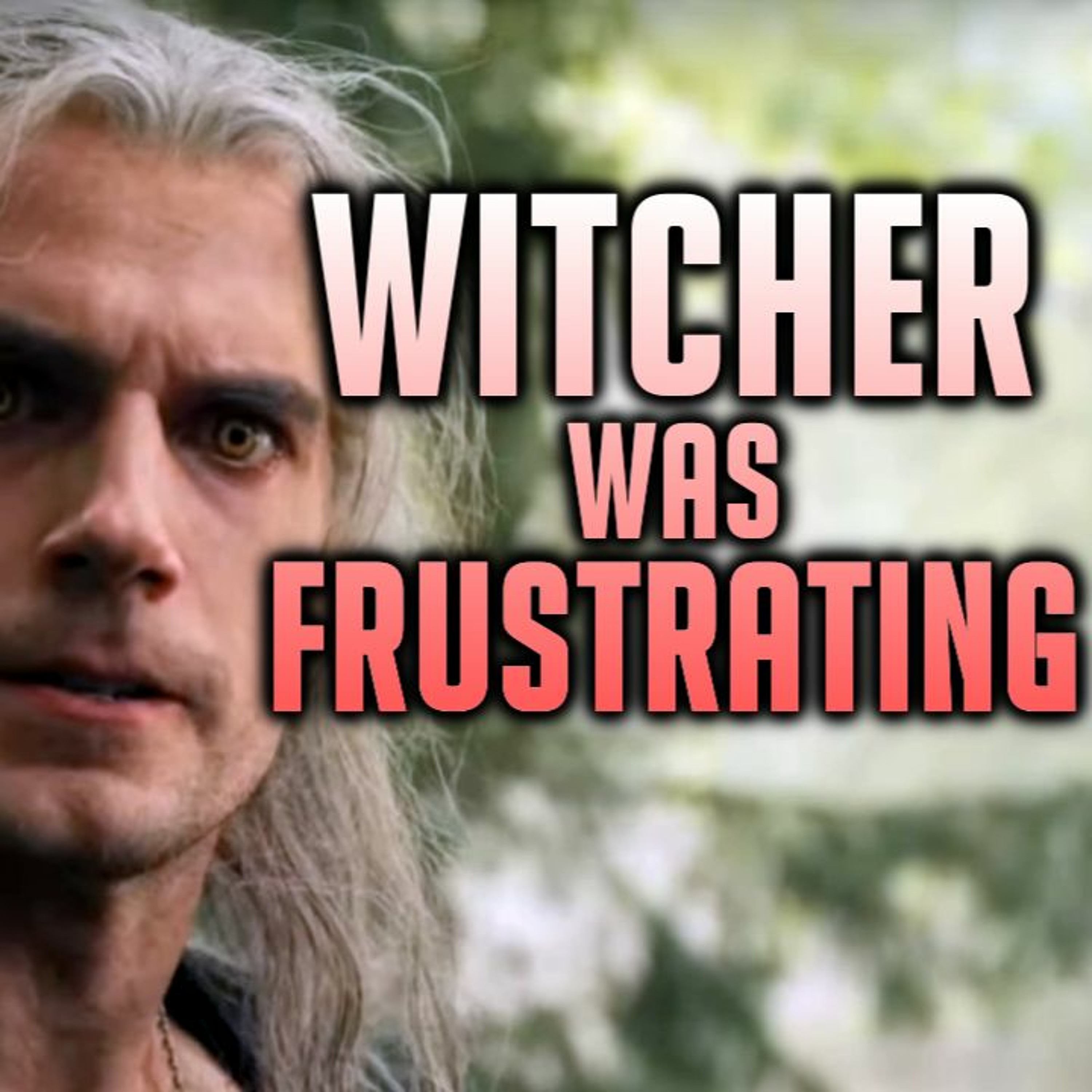 Let's Talk About... Why Netflix's Witcher Was Frustrating to Watch episode artwork