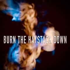 Burn The Haystack Down