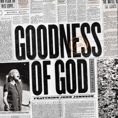 Bethel Music & Jenn Johnson - Goodness Of God (Trent Newton remix)