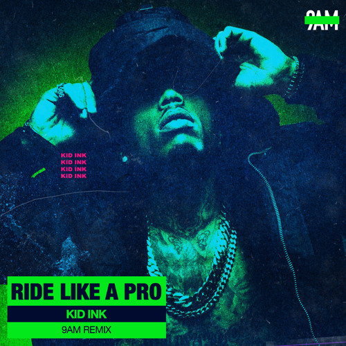 Stream Kid Ink Ride Like A Pro (9AM Remix) by 9AM Listen online for