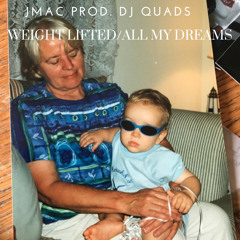 WEIGHT LIFTED/ALL MY DREAMS (Prod. DJ Quads)
