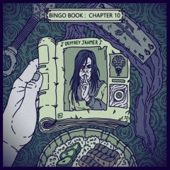 THE BINGO BOOK : CHAPTER 10  feat. DEFFREY JAHMER