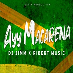 Ayy Macarena Remix ✘ (Dj Jimm & Ribert Music) #LatinProd *Download*