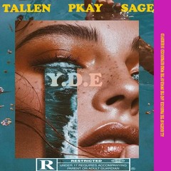 Tallen Ft. Pkay & Sage - Y,D.E (prod. By SAGE)