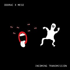 OddRac X MeSo - Incoming Transmission [Free Download]