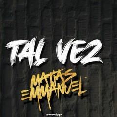 Tal Vez - Matias Emmanuel