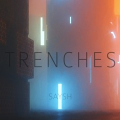 Trenches (SAYSH)