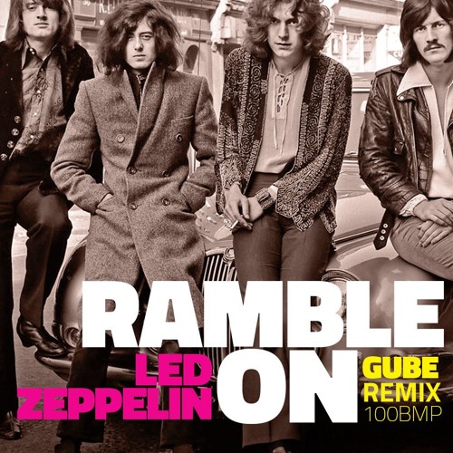 Stream Ramble On - Led Zeppelin (Gube Remix) by gube | Listen online for  free on SoundCloud