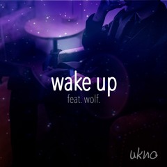 Wake Up - feat. wolf. (NEW 2020)