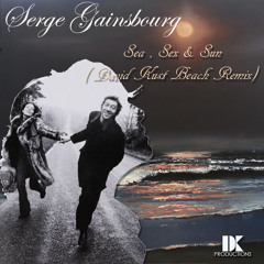 Serge Gainsbourg - Sea Sex And Sun (David Kust Beach Remix)