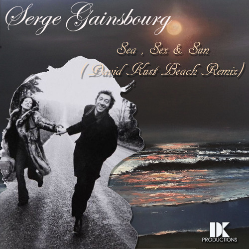 Stream Serge Gainsbourg Sea Sex And Sun David Kust Beach Remix By