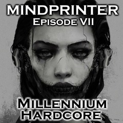 Millennium Hardcore - Mindprinter Episode VII