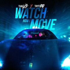 Thai VG - Watch How I Move Ft TayF3rd