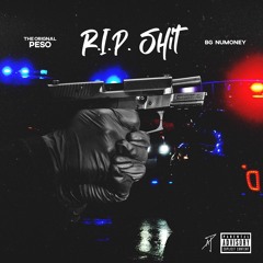 RIP Shit Ft. BG Numoney