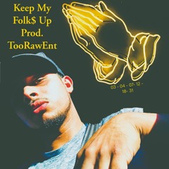 Keep My Folk$ Up prod. TooRawEnt
