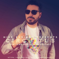 Mike Soriano Pres. CIRCUITUS (New Year 2020 Special Podcast)