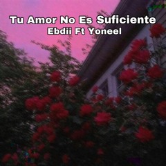 TU AMOR NO ES SUFICIENTE - Ebdi X Yonel (TopLevelMusic)