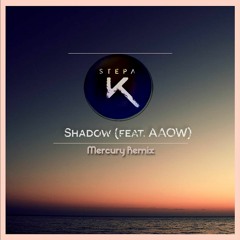 Stepa K - Shadow feat. AAOW (Mercury Remix)