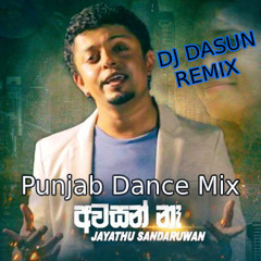 Awasan Na - Jayathu Sandaruwan - Punjab Dance Mix- DJ Dasun Remix