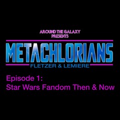 Metachlorians - Star Wars Fandom Then and Now
