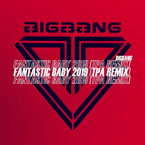 Bigbang Fantastic Baby 19 Tpa Remix By Tpa