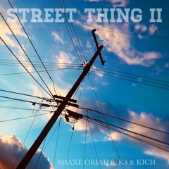 Street Thing 2 - (Shaxe Oriah ft. K4 & KICH)