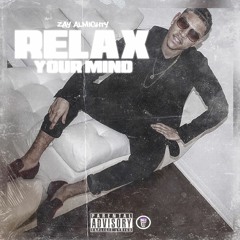 Relax Your Mind - Zay Almighty