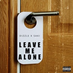 DIZZLE X  SAKI - Leave Me Alone