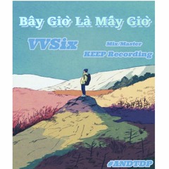 VVSix - Bây Giờ Là Mấy Giờ