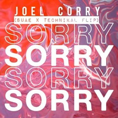 Joel+Corry - Sorry (Suae X Technikal Flip)