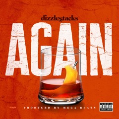 dizzlestacks - Again (Produced By Mega Beats)