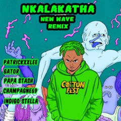 Nkalakatha New Wave Remix Ft. CHAMPAGNE69 & INDIGO STELLA