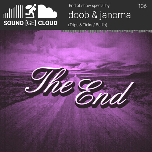sound(ge)cloud 136 --- End of show Special by doob & janoma - Das Ende kommt zum Schluss
