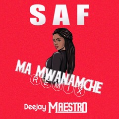 Deejay Maestro - Ma Mwanamché Rmix [ SAF ]