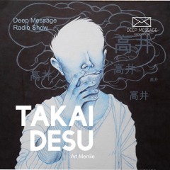 Takai Desu @ Deep Message Radio Show (15.02.2020)
