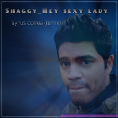 Shaggy_Hey sexy lady (Laynus Correa Remix) click buy for free download