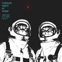 TOM POOL • TUESDAY NIGHT AT HOME • 21 I 01 I 2020 • IBIZA