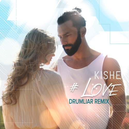 Kishe - #Love (Drumliar Ext Remix)