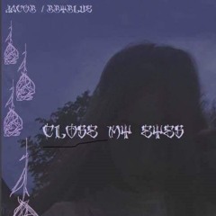 Jacob ft. BbyBlue - Close My Eyes